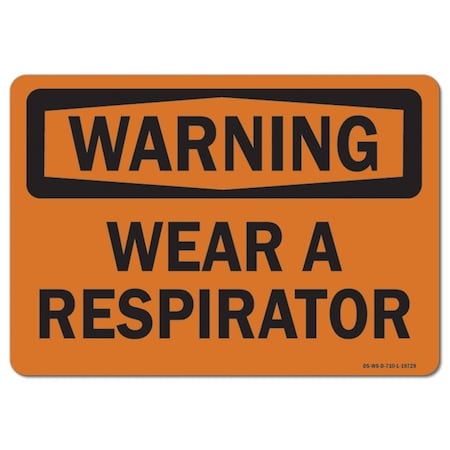 Signmission OSHA Warning Sign, Wear A Respirator, 14in X 10in Rigid Plastic, 14" W, 10" H, Landscape OS-WS-P-1014-L-19729